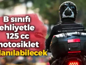B SINIFI EHLİYET 125 CC MOTOSİKLET SÜREBİLECEK
