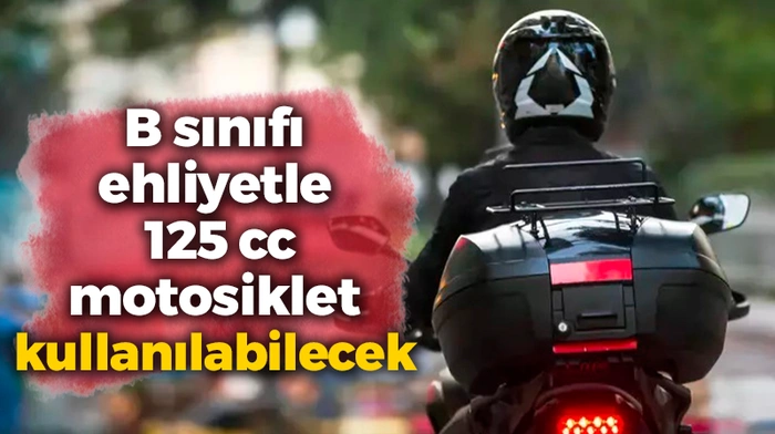B SINIFI EHLİYET 125 CC MOTOSİKLET SÜREBİLECEK